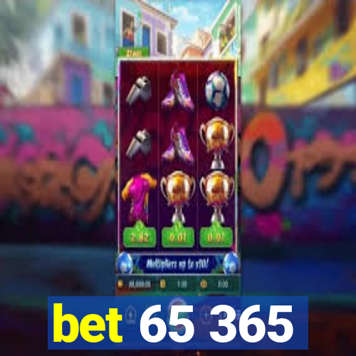 bet 65 365